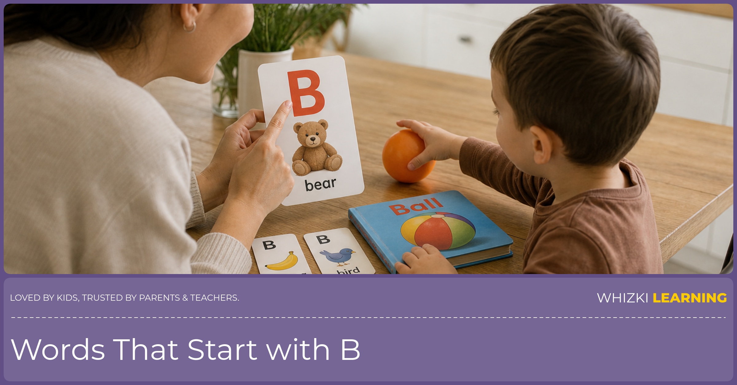 Parent and child sit at a kitchen table touching everyday objects that start with B, with the adult holding a card so the child can look at the letter face-first