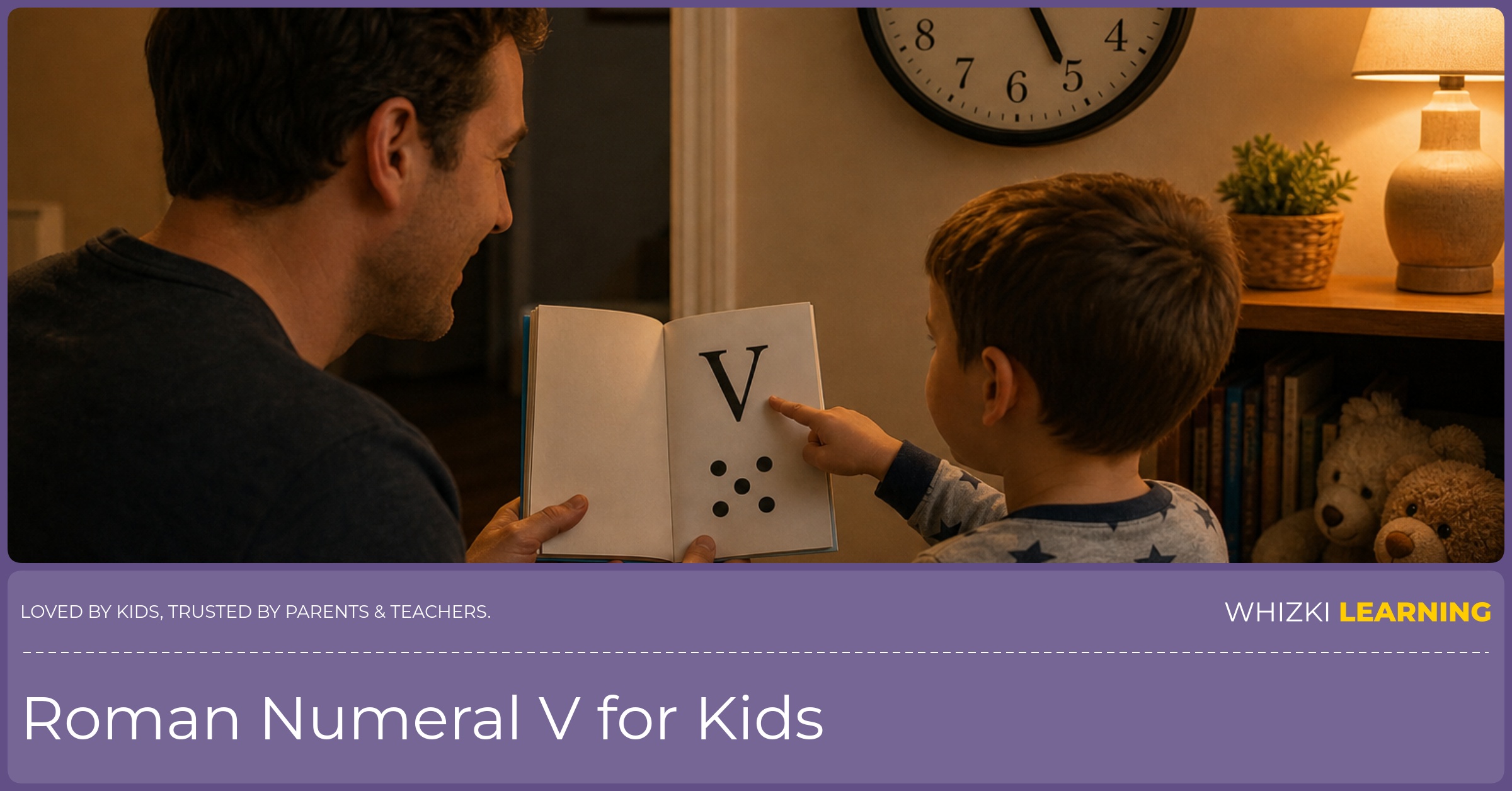 Parent and child spot Roman numeral V at bedtime on a clock and in a book
