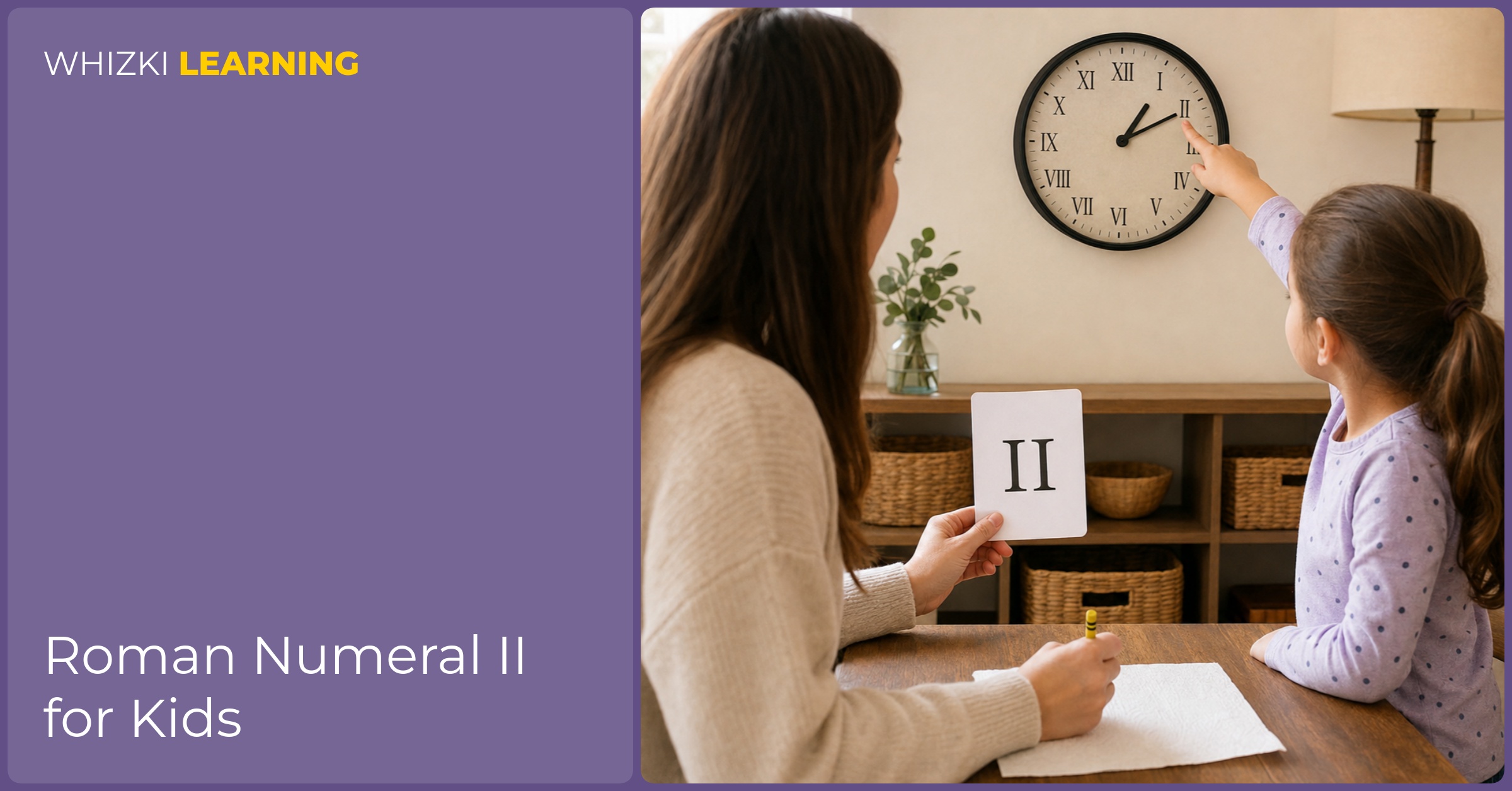 A child points at a clock time while saying Roman numeral II is 2, with a parent nearby ready with a napkin to trace the symbol once