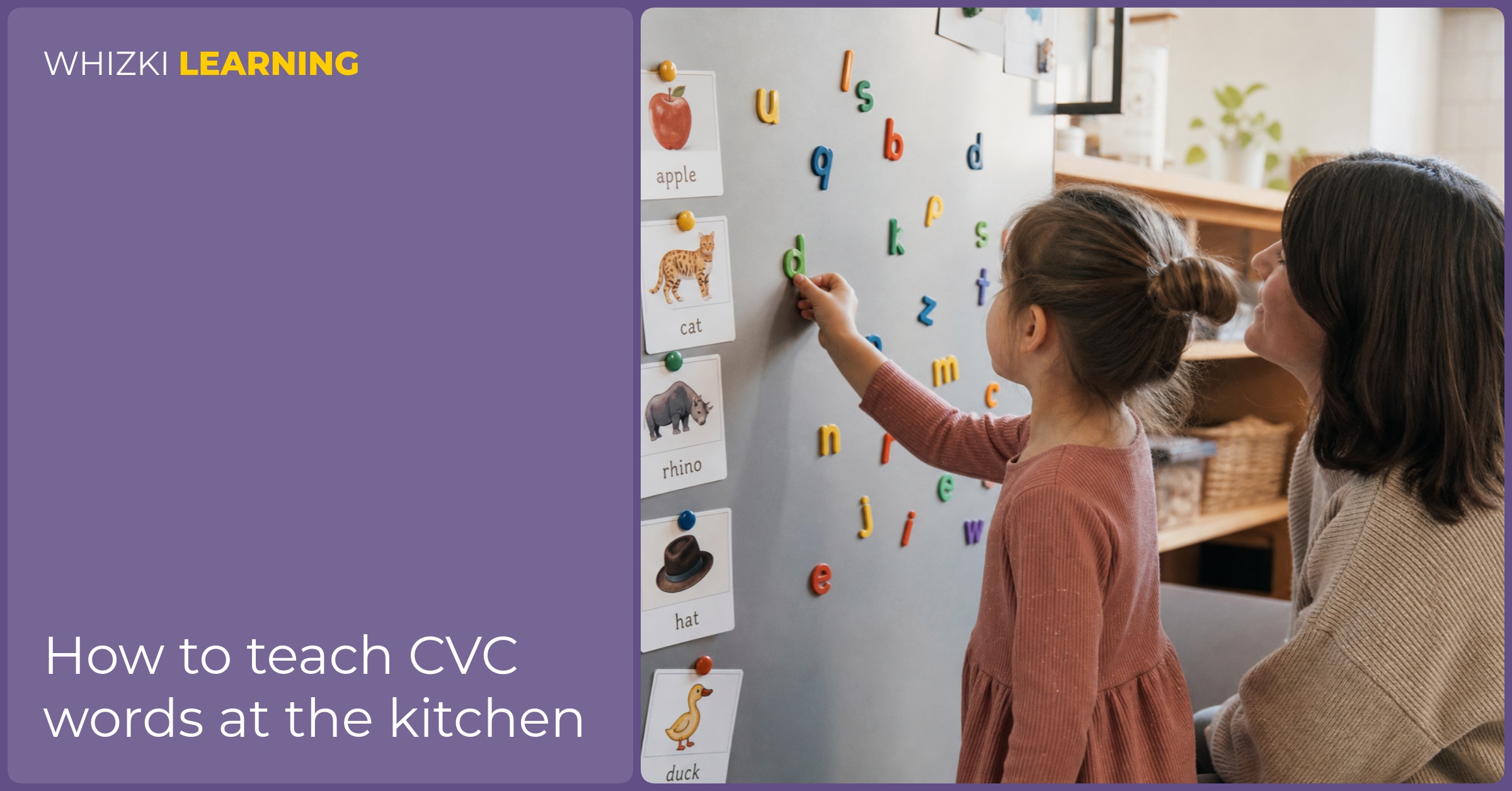 A caregiver and child arrange magnetic letters on the refrigerator to build a short CVC word.