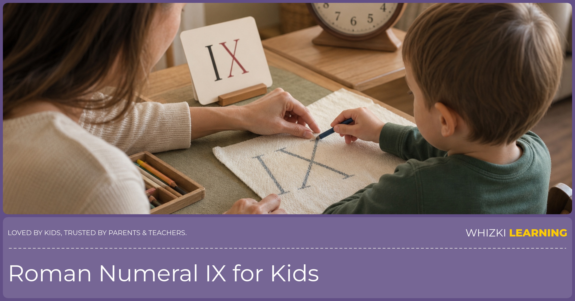 A parent and child trace Roman numeral IX on a napkin while looking at a clock near the kitchen table