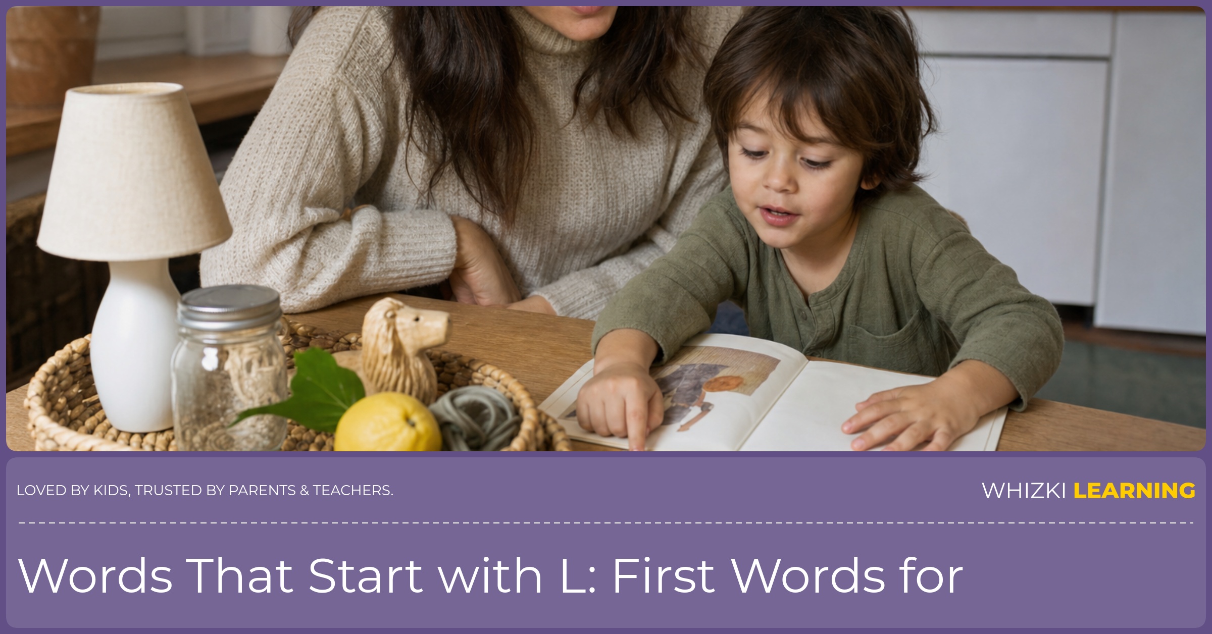 Parent and child sit at a kitchen table with a small basket of everyday items starting with L, touching a book and pointing to a picture card, calm and focused with warm natural light.