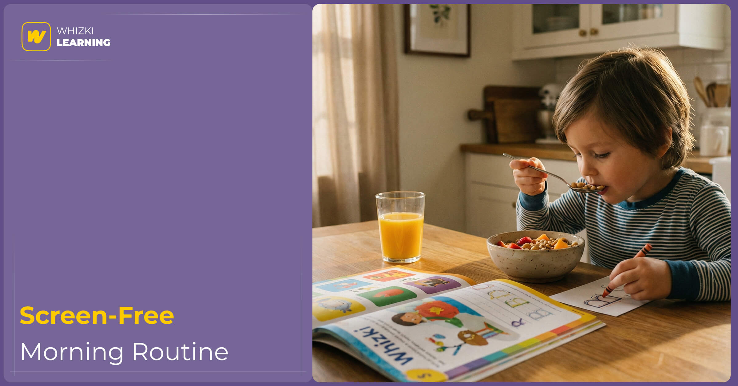 A sunlit breakfast table with a bowl of cereal and an open Whizki workbook; a child is happily engaged in a screen-free morning.