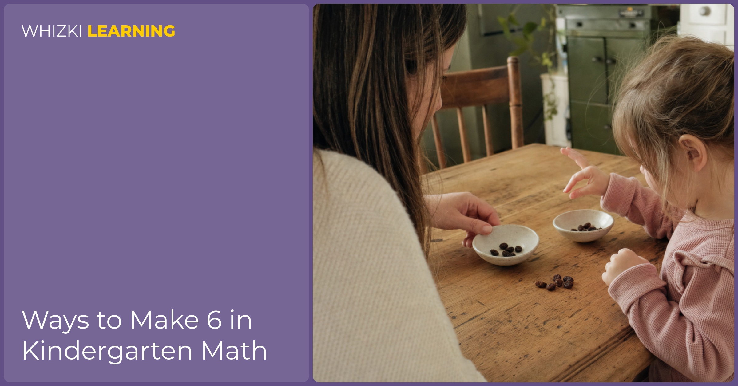 A parent and child split six raisins into two bowls while practicing number bonds at the kitchen table.