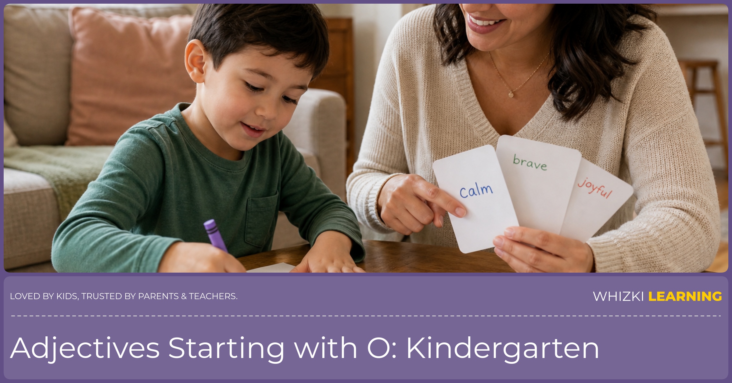 A parent and child trace the letter O while pointing to adjective cards, practicing sound and shape with calm focus.