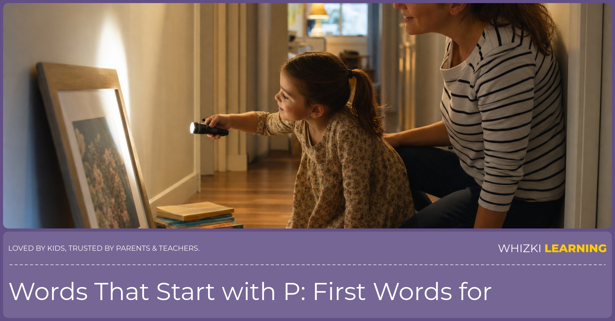 A parent and child walk through a hallway using a flashlight to point at everyday objects while practicing P words together.