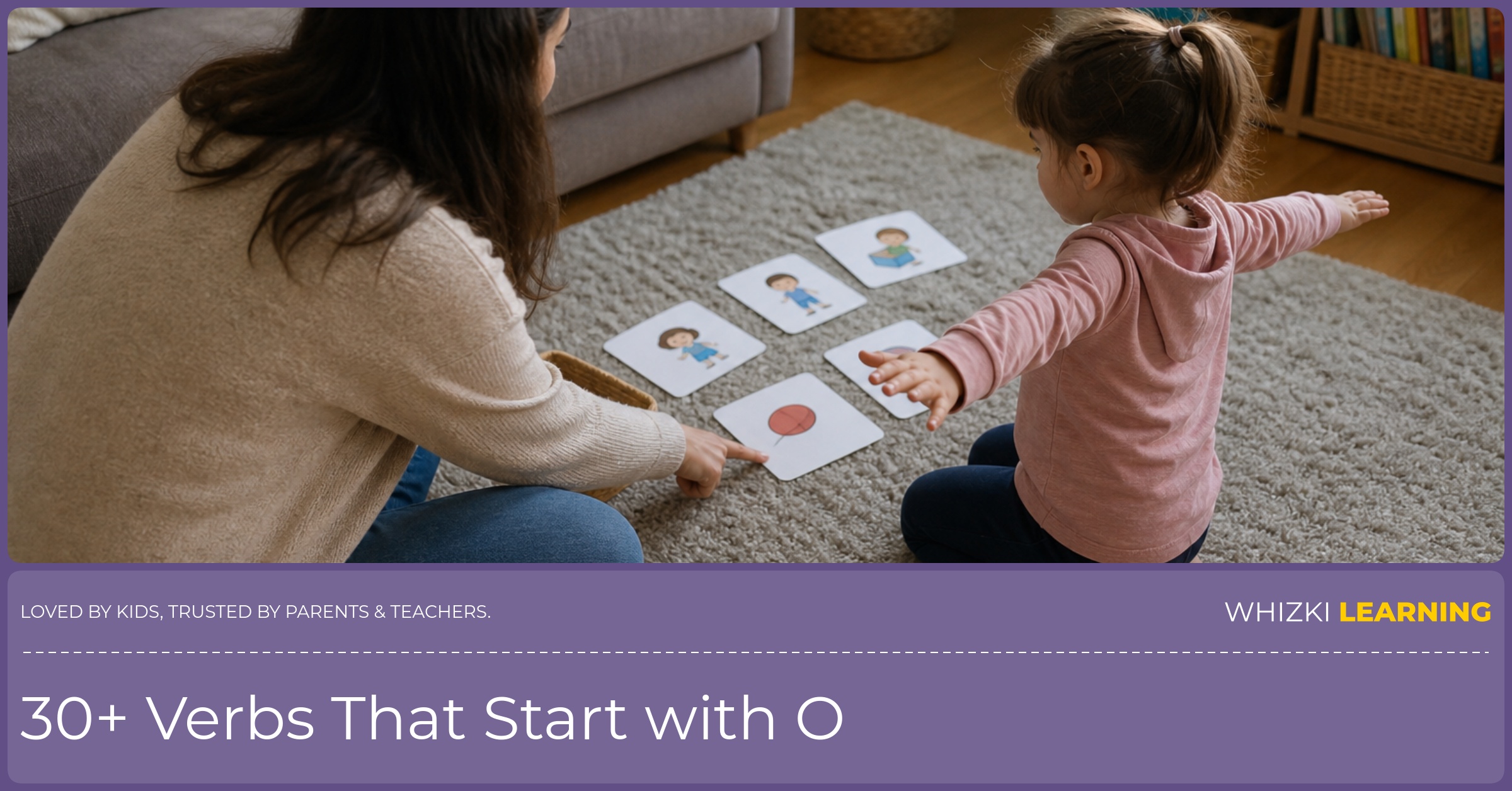 A parent and child act out O verb cards together on a living-room rug.
