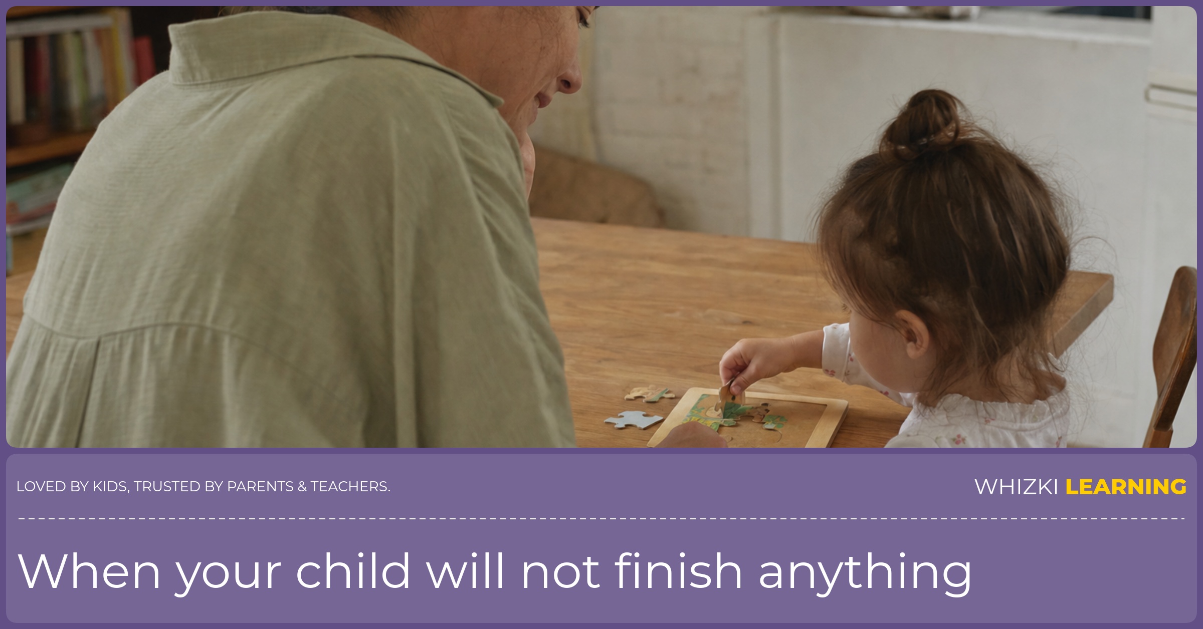 A parent sits beside a young child at a kitchen table while the child places the last pieces into a small puzzle.