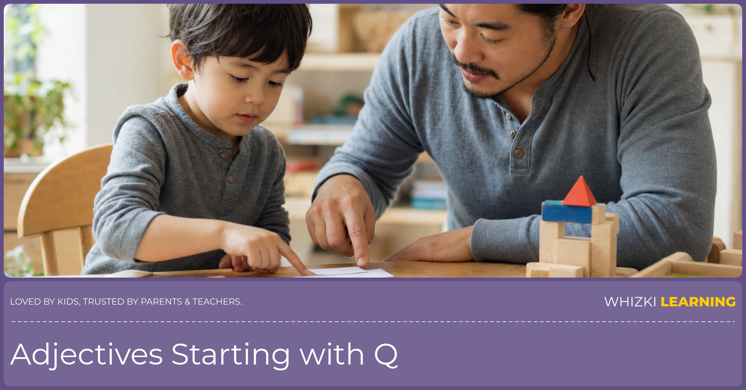 Parent and child building with blocks and paper shapes while choosing Q adjective cards for looks and size, calm and engaged in warm natural light.