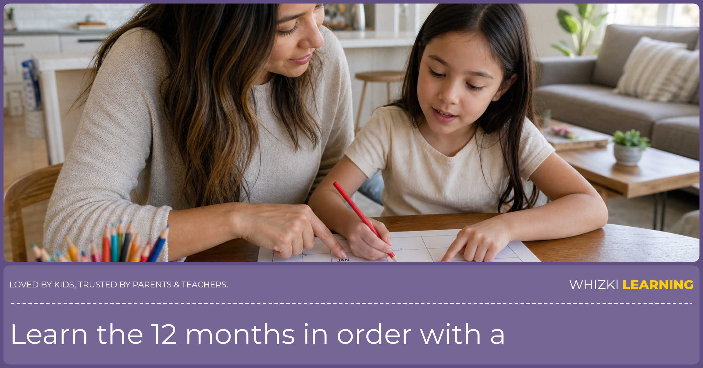 A parent and child use colored pencils to circle two month names on a kitchen calendar and point to the season feeling while sitting in a bright living room