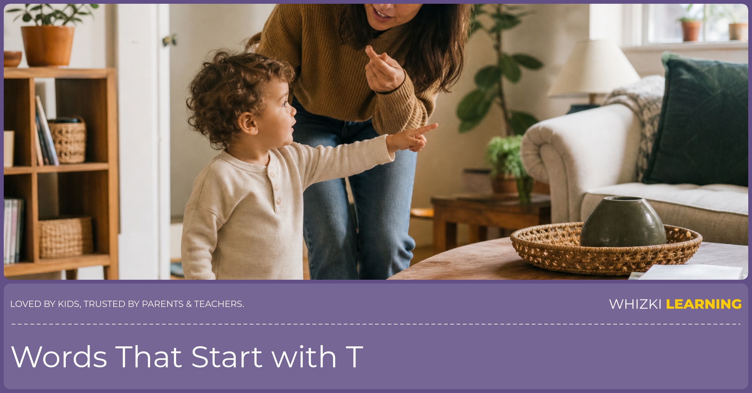 Parent and child walk through the living room, pointing to items and practicing T words together in warm natural light.