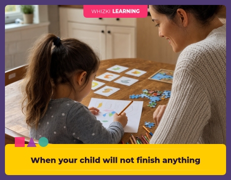 When your child will not finish anything