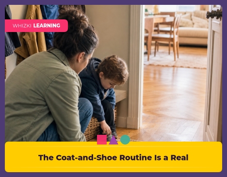 The Coat-and-Shoe Routine Is a Real Learning Task || 'Tips for making learning at home super fun.'