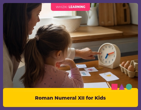 Roman Numeral XII for Kids: Meaning, Examples, and Easy Ways to Remember It