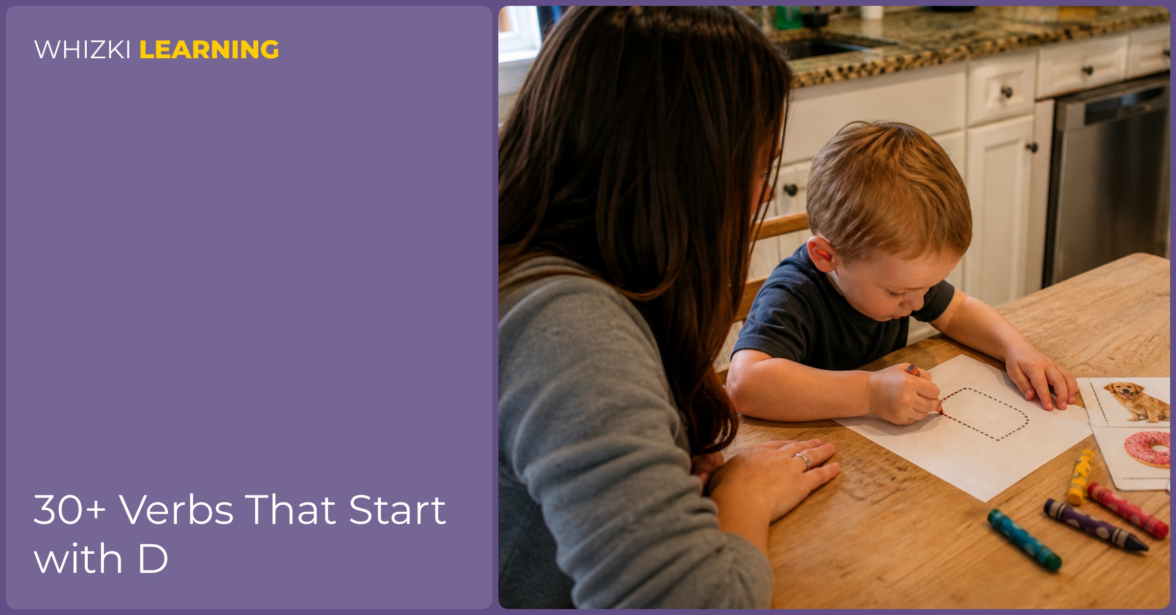 A caregiver helps a young child trace a D action word with crayon at a kitchen table.