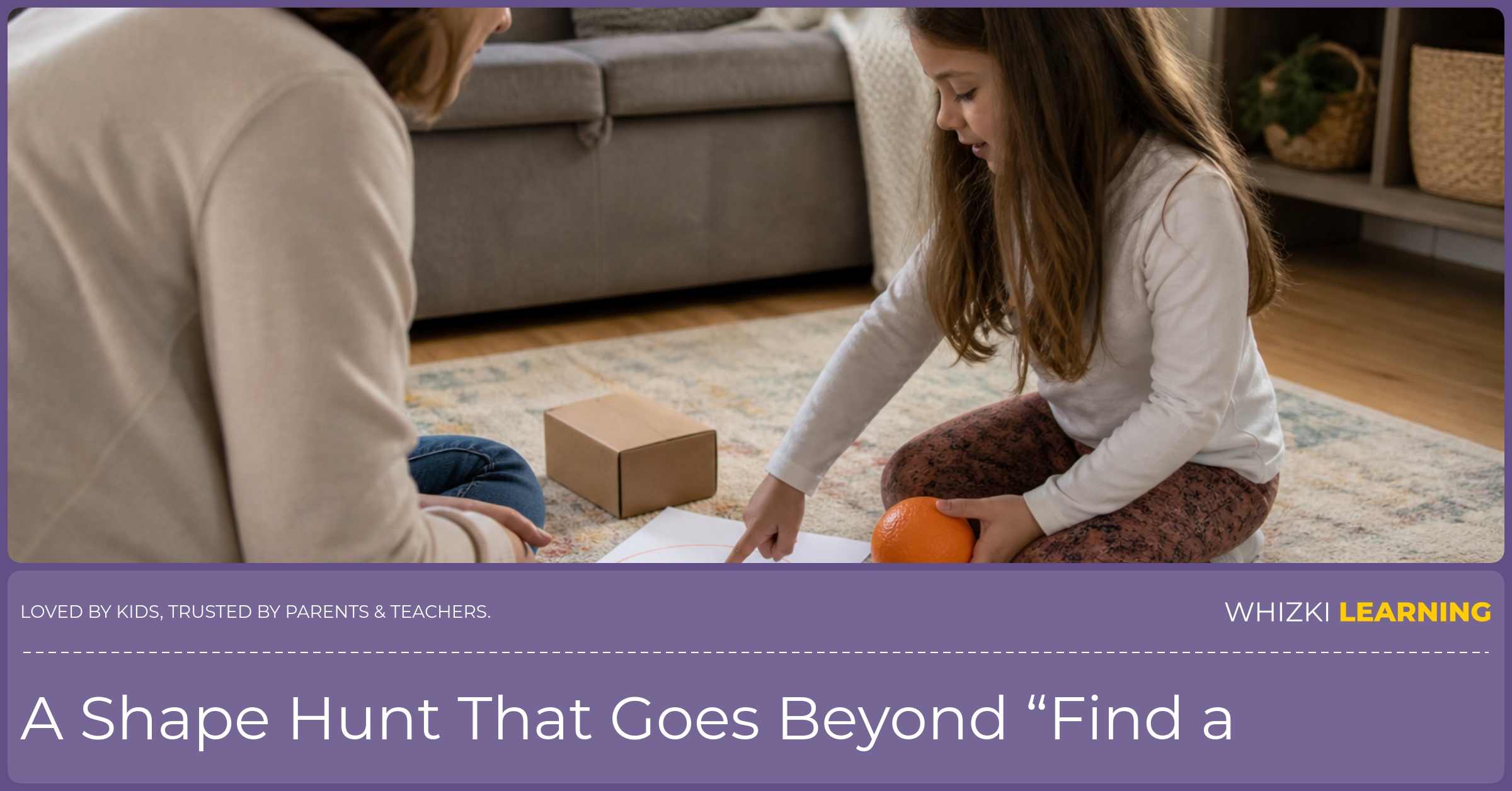 A caregiver and child compare a drawn circle with an orange and a small box in a calm living room activity.