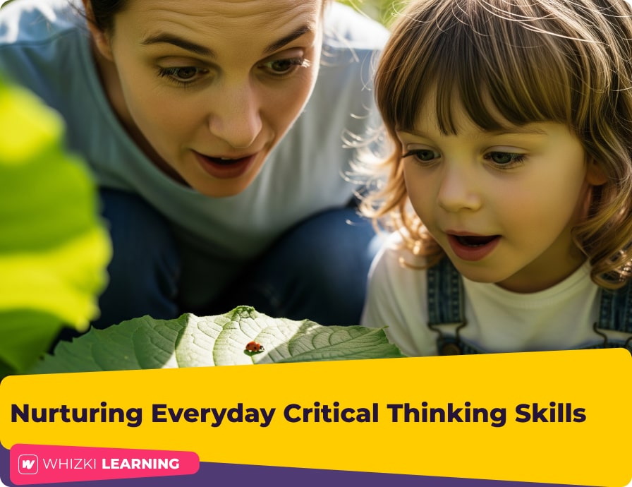 From 'Why?' to 'How?': A Parent's Guide to Nurturing Everyday Critical Thinking Skills