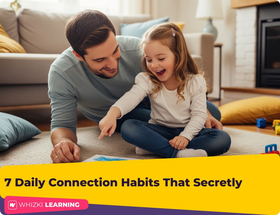 Beyond Quality Time: 7 Daily Connection Habits That Secretly Boost School Skills