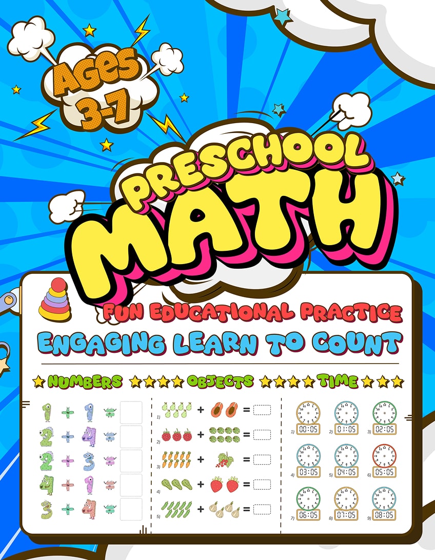 Preschool and Kindergarten Math Workbook Ages 3-7: Numbers, Counting, Shapes, Time, Simple Addition